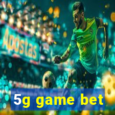 5g game bet